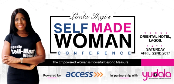 n Access Bank & Yudala sponsored Linda Ikeji's Selfmade Woman Conference / April 22nd / Oriental, Lagos