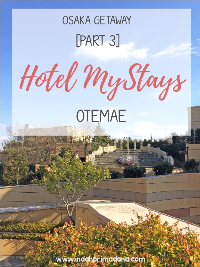 Primadona S Craft Osaka Getaway Part 3 Hotel Mystays Otemae