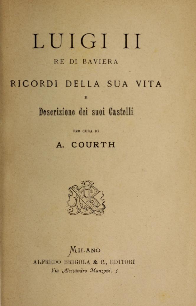 Munich and Company Luigi II, Re di Baviera. Ricordi della sua vita e