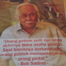 quote bob sadino orang goblok sulit dapat kerja