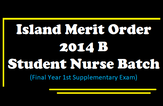 Island Merit Order : 2014 B Student Nurse Batch (Final Year 1st Supplementary Exam)