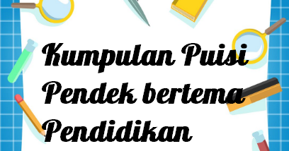 Contoh Puisi Pendek Tentang Pendidikan - Pantun Indonesia