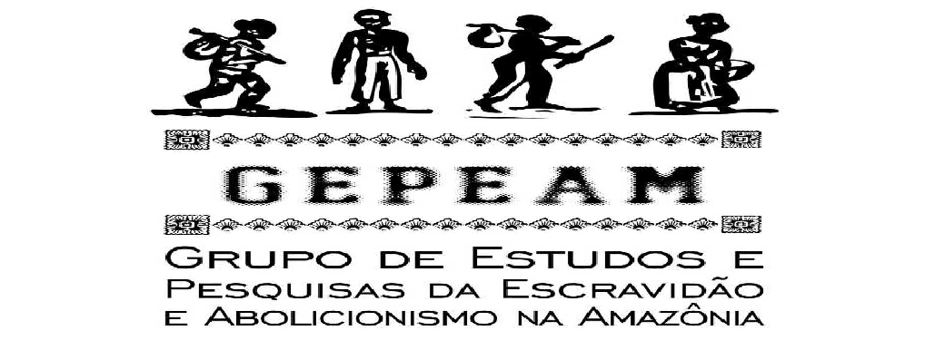 GEPEAM. Grupo de Estudos e Pesquisas da Escravidão e Abolicionismo na Amazônia