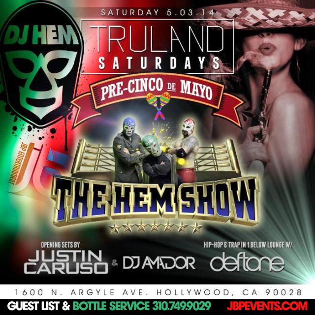 DJ Hem Pre Cinco De Mayo Saturday Tru Hollywood | Hollywood LA ...