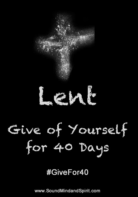 Lent - Give of Yourself for 40 Days #Givefor40