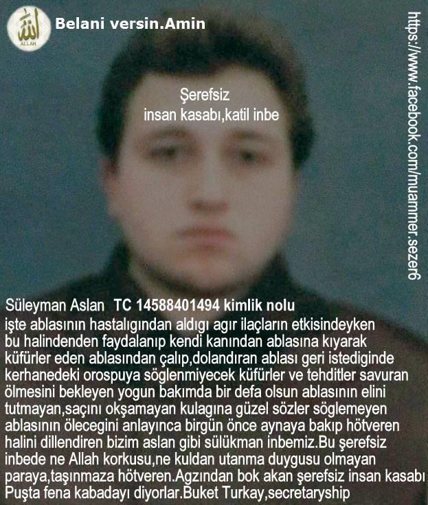 #Polis Bizim insan kasabı,cani,katil,hırsız,dolandırıcı inbemiz,Süleyman Aslan.Buket Turkay