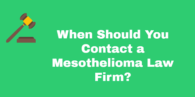 When Should You Contact a Mesothelioma Law Firm