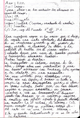 Año: 2531. Mes: Enero. Epoca: otoño: se han cambiado las estaciones por causas del tiempo. Dia: 25. Hora: 9'15 minutos. Lugar: Sixílan (España, cambiada de nombre). C.A: Sevilla. C/: Jox, rey del Pasado Nº Tesilo 3º A. Una superficie negra es lo unico que se disipa, de repente una nave obalada, del tamaño de un cuaderno grande y del grosor de una puerta se ilumina, Se eleva y da cantidad de bueltas por el plano negro. Instantes despues una nave de tamaño parecido y triangular iluminose tambien. Ambas naves se disputan. La triangular, se coloca encima de la otra, luego abre unas puertecillas y saca un brazo mecanico con tenazas, estas agarran a la obalada por una manecilla. La nave obalada gira alrrededor suyo, cada vez más deprisa, el brazo se tienta a romper. La nave triangular gira, se eleva, se para, intenta todo pero, su luz blanca empieza a ponerse amarilla, su forma cambia a ser un boomerang, el brazo pierde las tenazas y se recoge, y empieza a emitir un pitido agudo y fuerte durante un minuto. Es el sistema de alarma. Este avisa cuando hay un problema, averia etc... Al rato se ve una linea blanca. Esta engorda lateralmente y se ve la silue-ta humana.