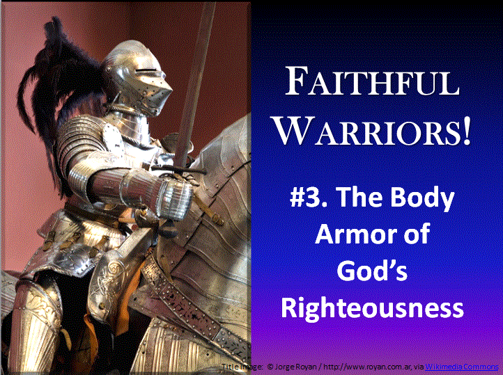 Rocky Road Devotions Faithful Warriors! 3. The Body Armor of God's
