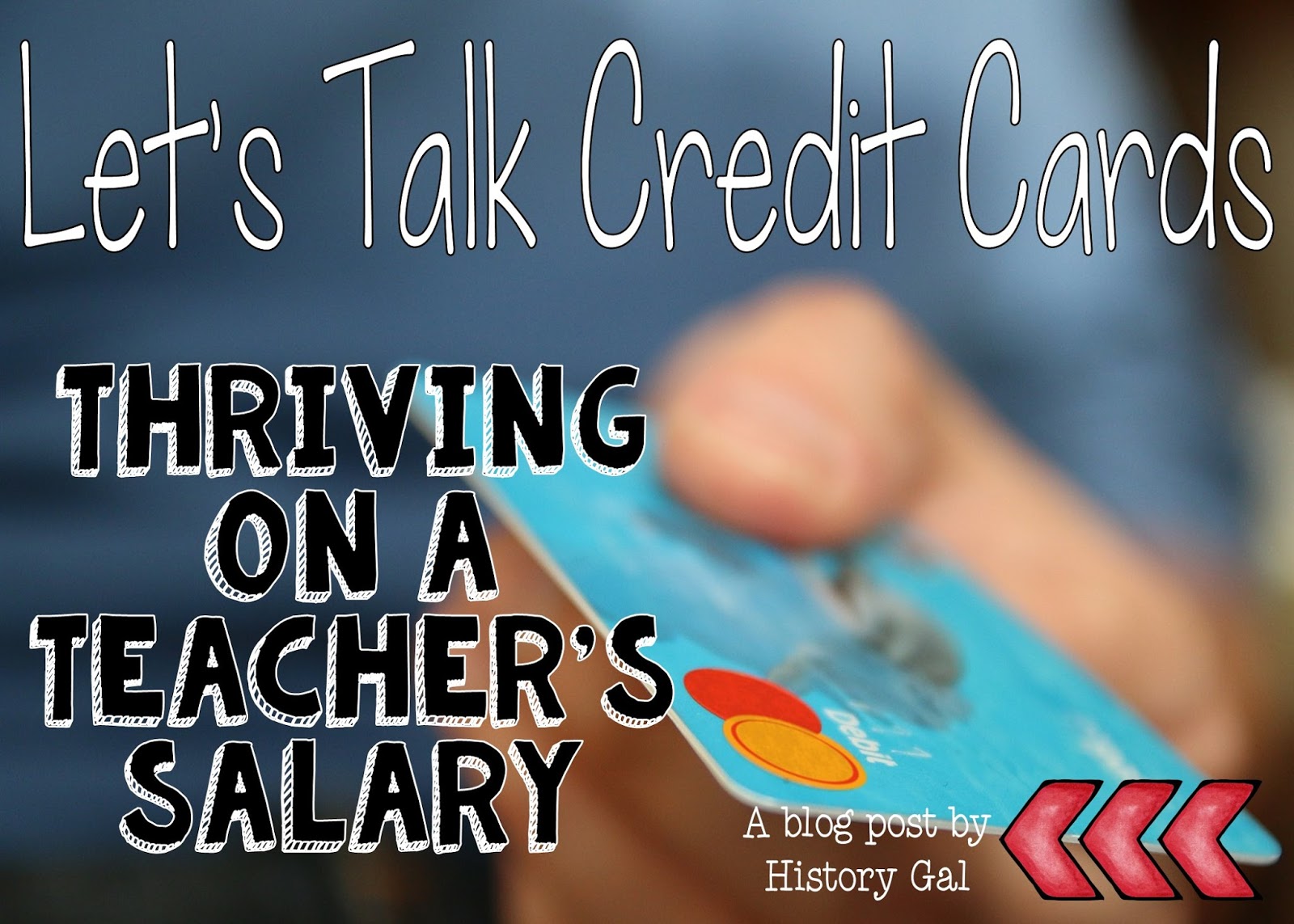Thriving on a Teacher's Salary Let's Talk Credit Cards History Gal