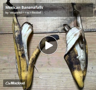 https://www.mixcloud.com/straatsalaat/mexican-bananafalls/