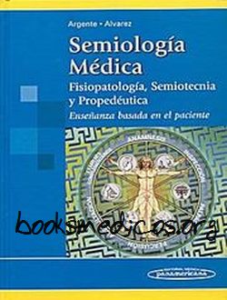 Semiología Médica Fisiopatología, Semiotecnia y Propedéutica Argente,  Alvarez | booksmedicos