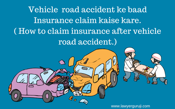 Vehicle  road accident ke baad Insurance claim kaise kare.( How to claim insurance after vehicle road accident.)