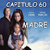 MADRE - CAPITULO 60