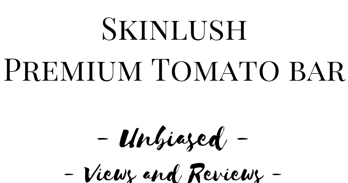 (REVIEW) Skinlush Premium Tomato Bar