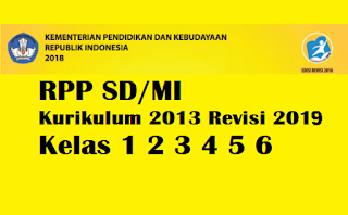 Download RPP K13 Revisi 2019 Terbaru Kelas 1, 2, 3, 4, 5, Dan 6 SD/MI