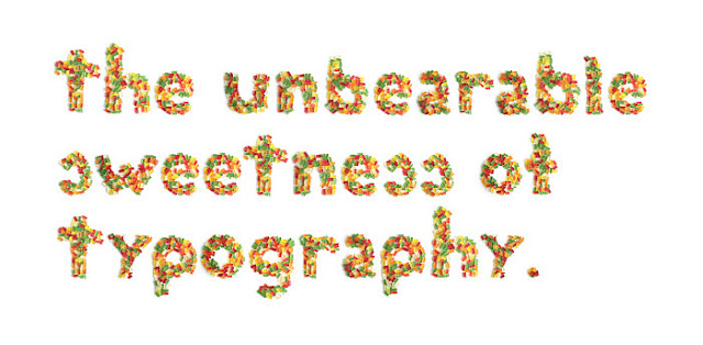 the unbearable sweetness of typography