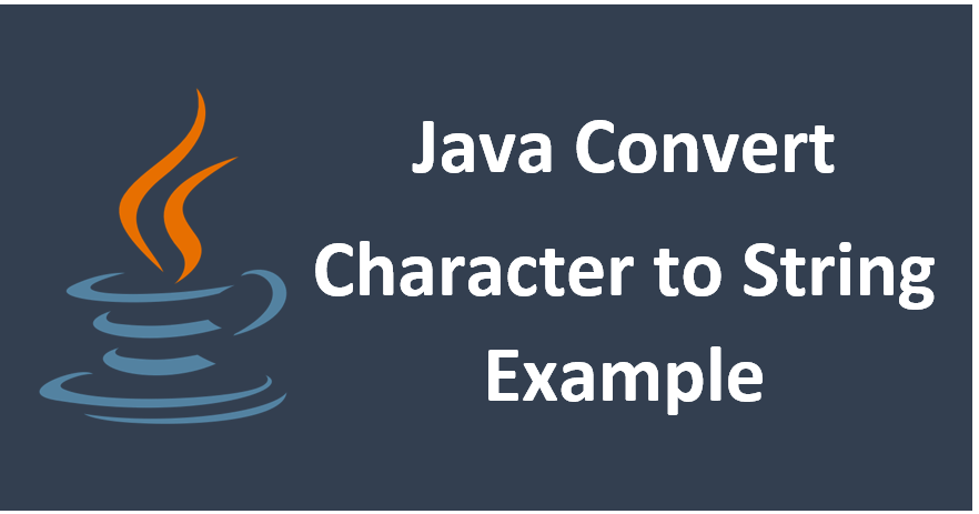 Java Convert Character to String Example