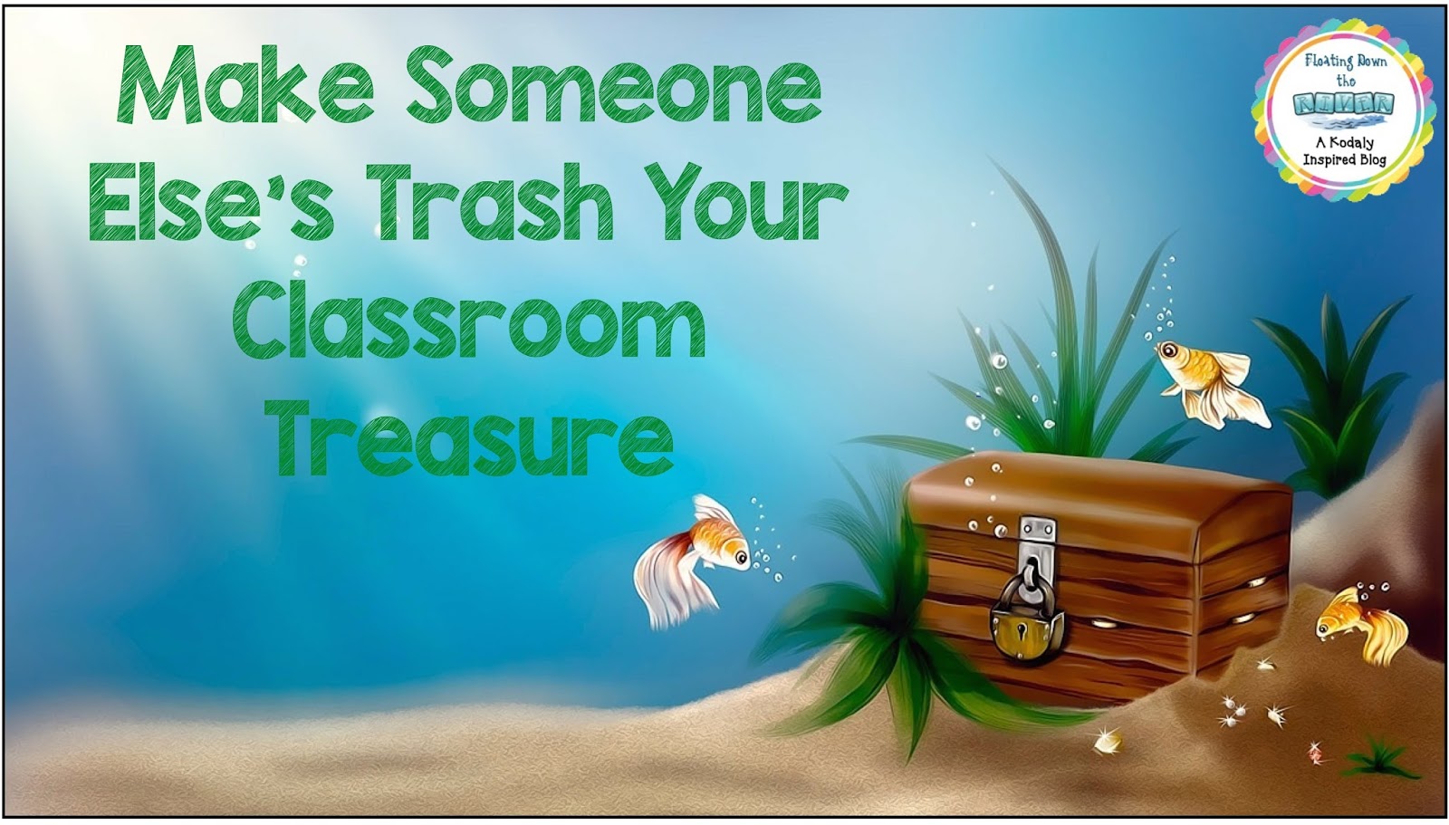 Make Someone Else's Trash Your Classroom Treasure Floating Down the River