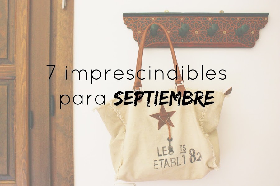 http://www.mediasytintas.com/2016/09/7-imprescindibles-para-septiembre.html