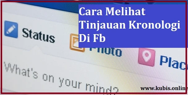 cara melihat tinjauan kronologi di fb