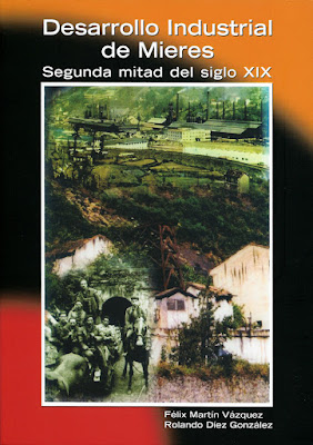 libro de Rolando Díez y Félix Martín sobre el "Desarrollo Industrial de Mieres" en la segunda mitad del siglo XIX