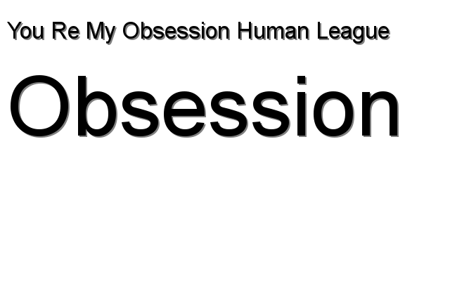 Obsession - You Re My Obsession Human League