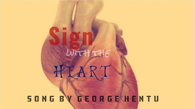 Sign With Your Heart New Lyrics By George Hentu