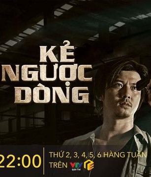 Kẻ Ngược Dòng - VTV9 (2019)