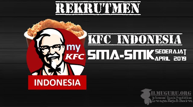 Lowongan Besar-Besaran di KFC Indonesia April 2019 Tingkat SMA-SMK Sederajat