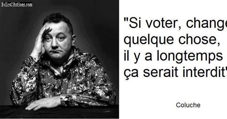 Coluche Si Le Vote Servait A Quelque Chose Gratuit Citation Coluche - CitePage