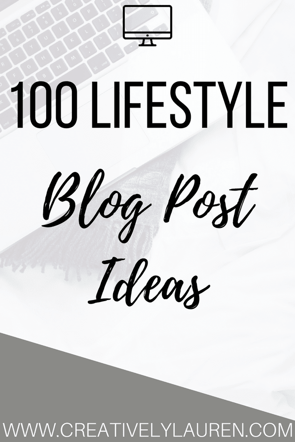 100 Lifestyle Blog Posts Ideas Creatively Lauren