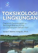 TOKSIKOLOGI LINGKUNGAN DAMPAK PENCEMARAN DARI BERBAGAI BAHAN KIMIA DALAM KEHIDUPAN SEHARI-HARI Pengarang : Dantje T. Sembel Penerbit : Andi