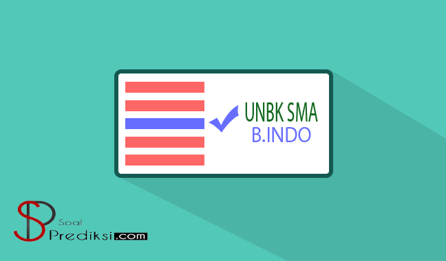 Latihan Soal dan Kunci Jawaban UN/UNBK Bahasa Indonesia