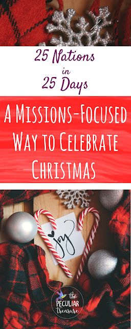 25 Nations in 25 Days: A mission-focused way to celebrate Christmas this year. #christmas #faith #christianity 