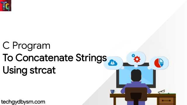 Concatenate Two Strings Using strcat Concatenate Two Strings Using strcat