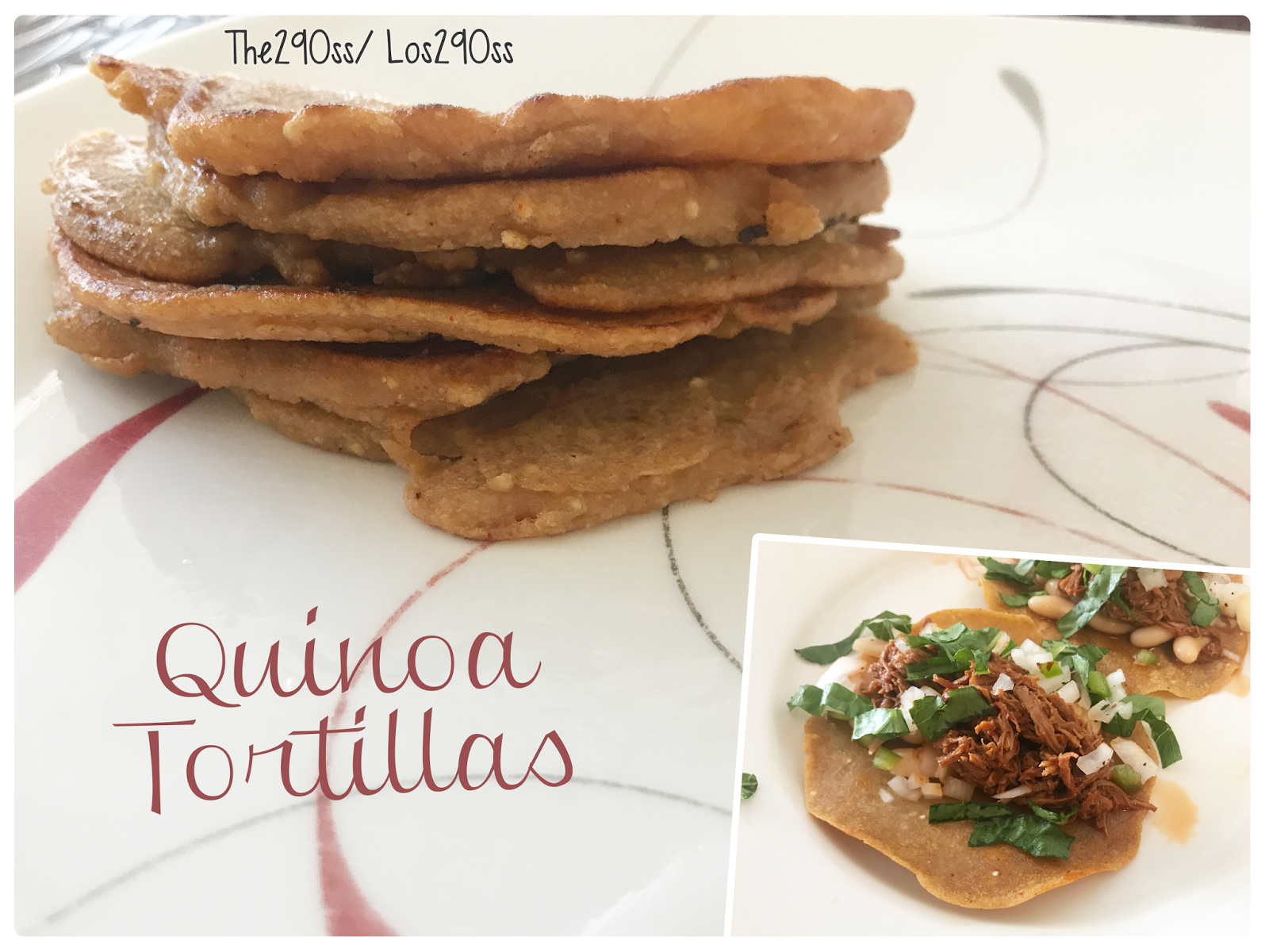 The290ss: Quinoa Tortillas Recipe