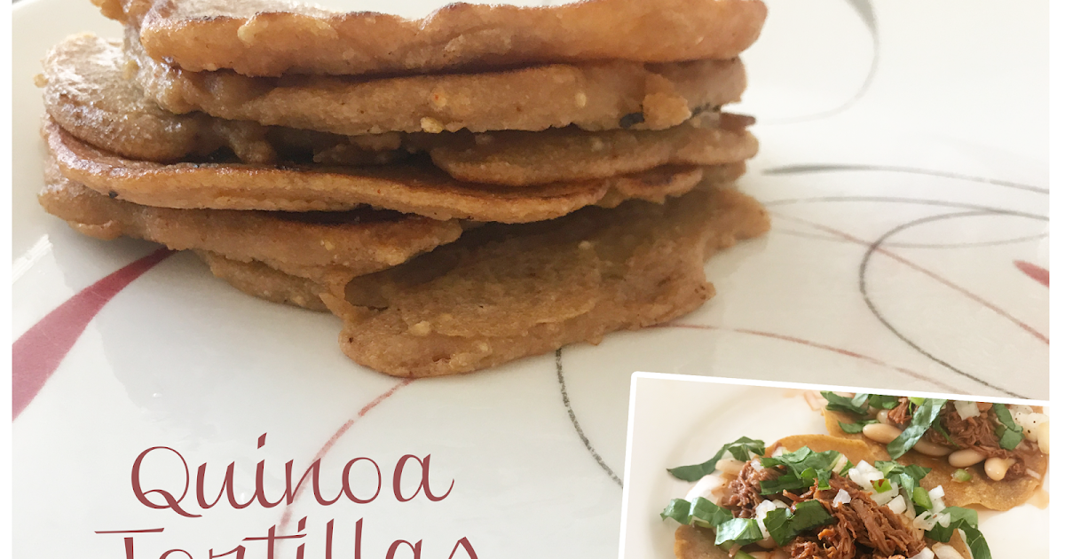 The290ss: Quinoa Tortillas Recipe