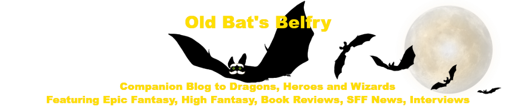 Old Bats Belfry, Featuring Epic Fantasy, High Fantasy, Book Reviews, SFF News, Author Interviews