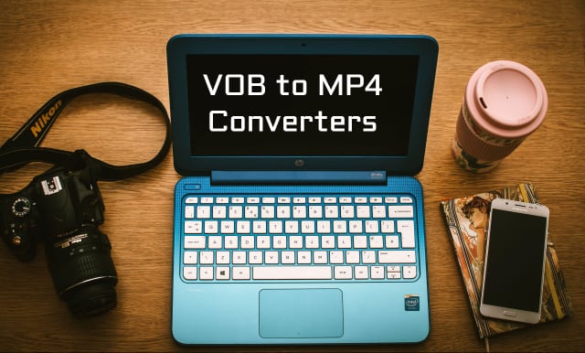 VOB to MP4 Converters