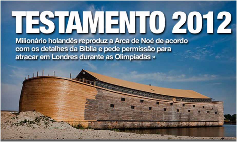 Declive ou Evolução Mundial?: Milionário holândes constrói Arca de Noé
