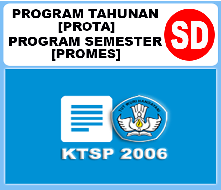 Prota dan Promes SD Kelas 1, 2, 3, 4, 5 dan 6 KTSP Semester 1 dan 2