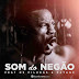 C4 Pedro - Som do Negão (Feat. Os Pilukas & Dayane) [Download]