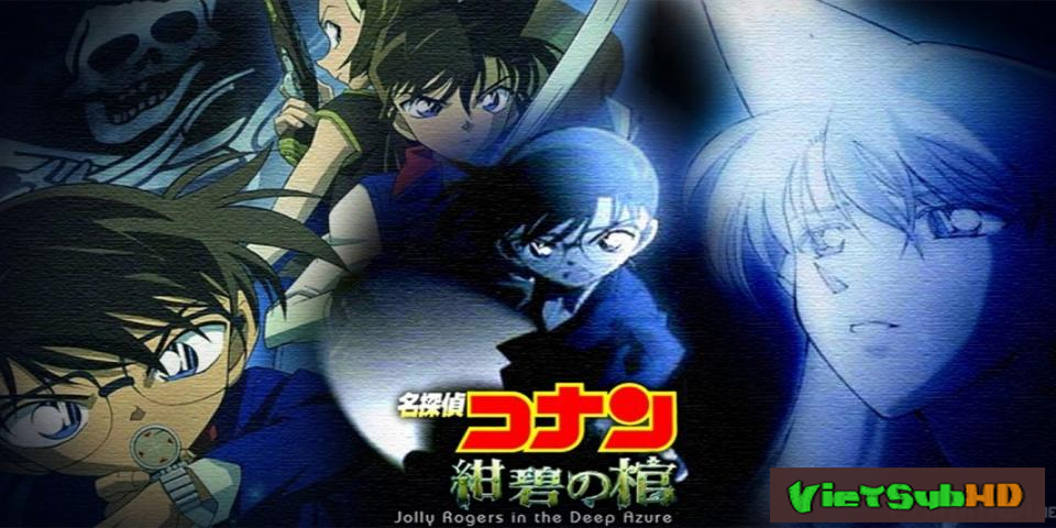 Phim Thám Tử Conan Movie 11: Huyền Bí Dưới Biển Xanh VietSub HD | Detective Conan Movie 11: Jolly Rogers In The Deep Azure 2007