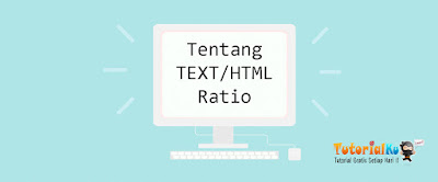 Image of Apa itu Text/Html Ratio dalam SEO Apa itu Text/Html Ratio dalam SEO