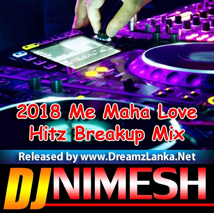 2018 Me Maha Polawata Love Hitz Breakup Mix Dj-Nimesh MND