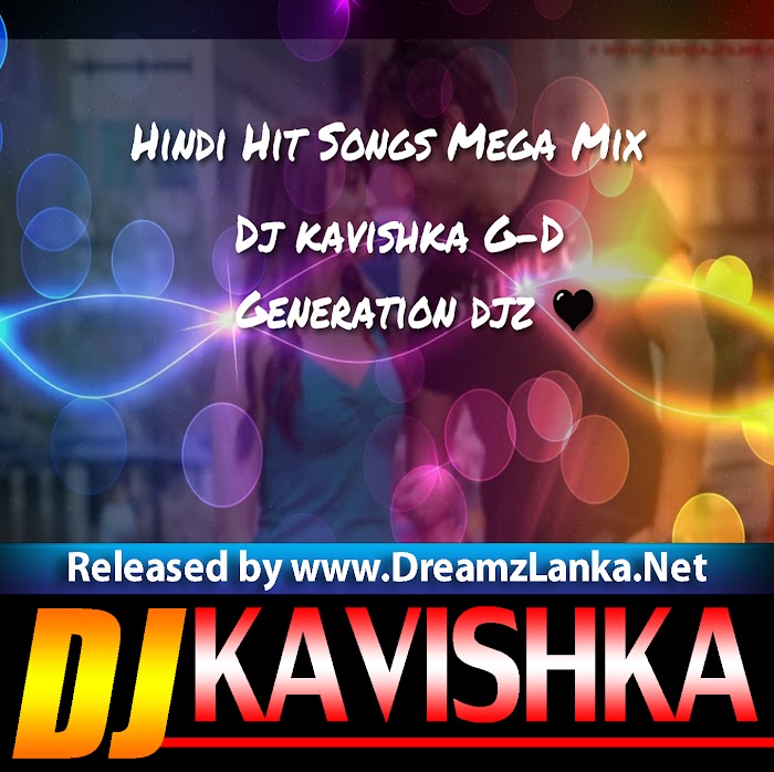 Hindi Hit Songs Mega MIx By DJ Kavishka G-D