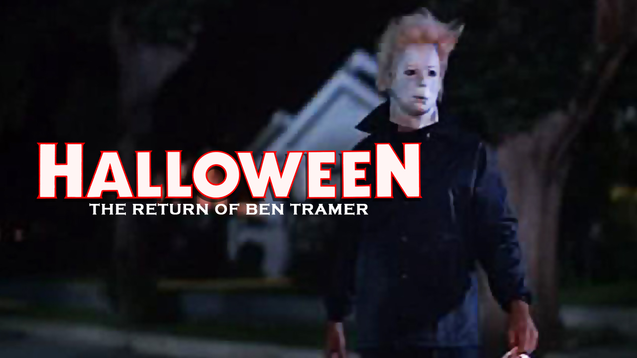 Halloween The Return of Ben Tramer (2018) Halloween II No Longer Exists!