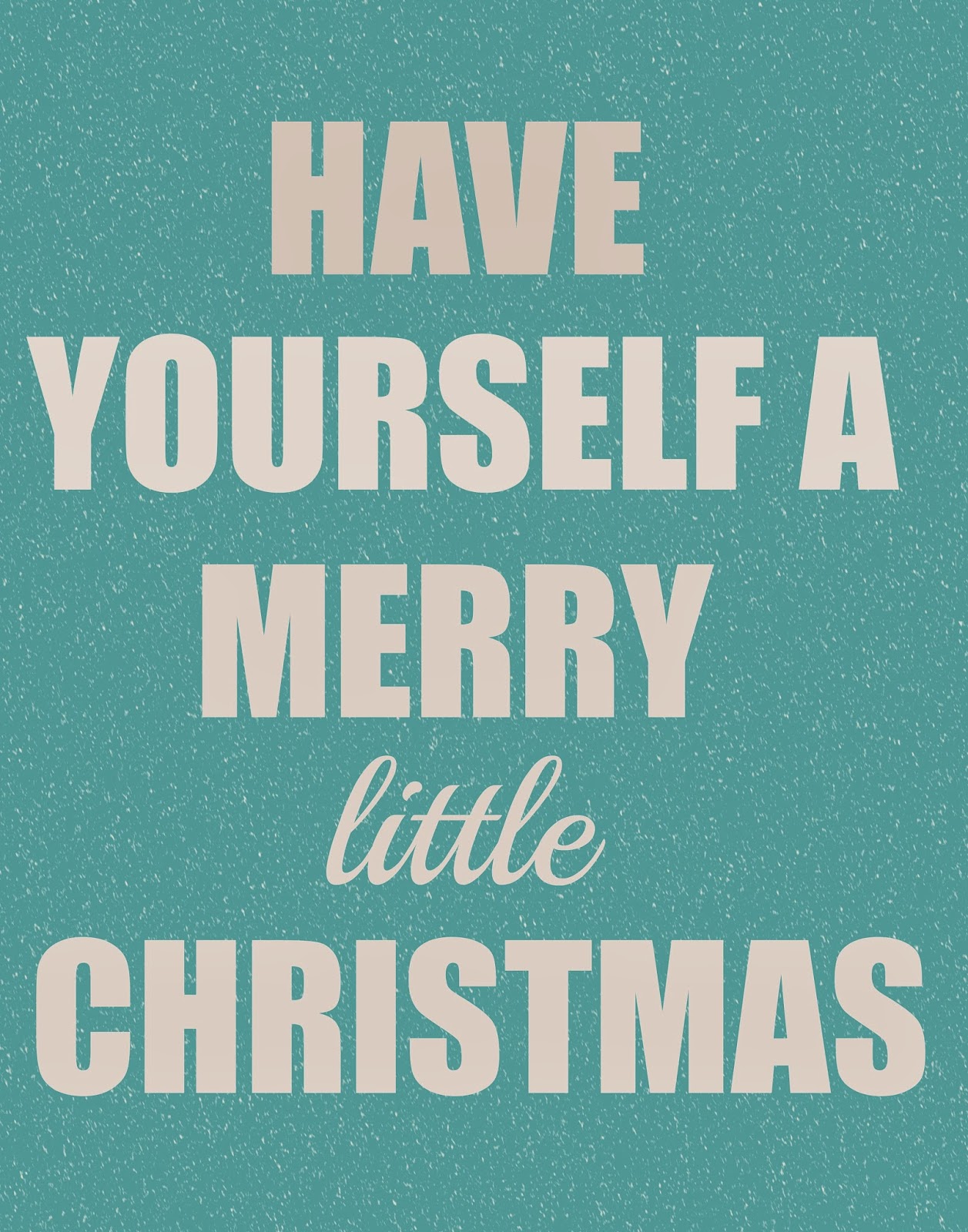 Free Christmas Printables Have Yourself A Merry Little Christmas Free Christmas Printables Have Yourself A Merry Little Christmas