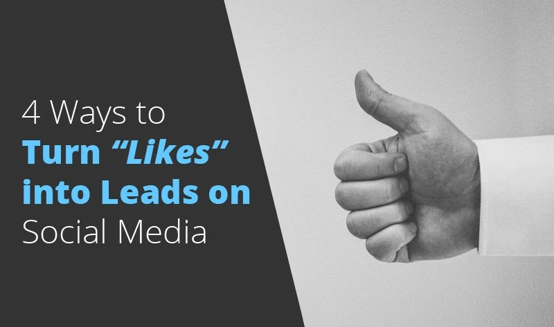 4 Ways to Turn “Likes” into Leads on Social Media - infographic